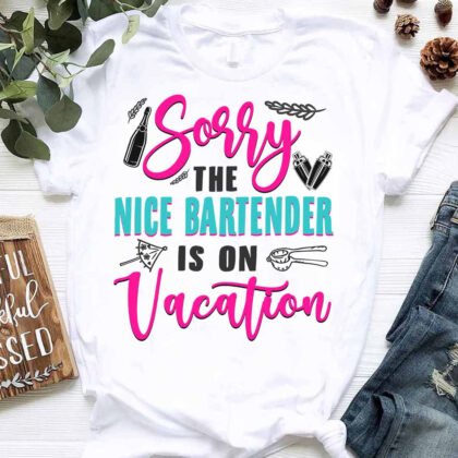Sorry The Nice Bartender is on Vacation