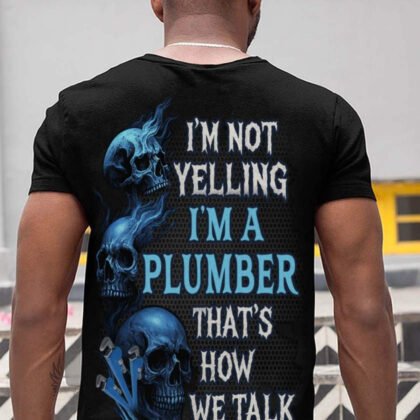 I’m Not Yelling Plumber Apparel – Skull Quote
