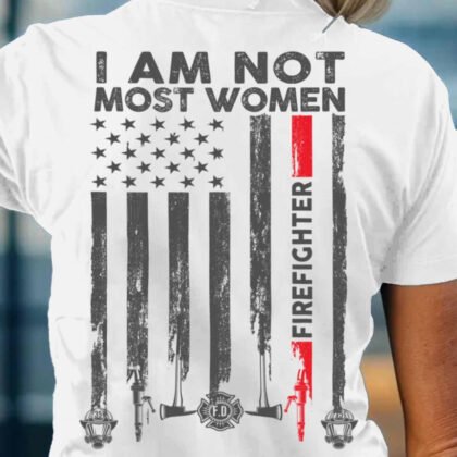 I Am Not Most Women - Firefighter Flag