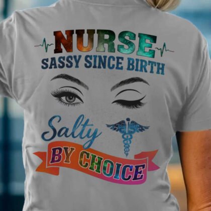 Sassy Since Birth - Nurse Salty Quote