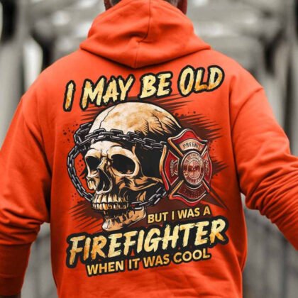 I May Be Old Firefighter Hoodie – Retro Skull & Maltese Cross Design